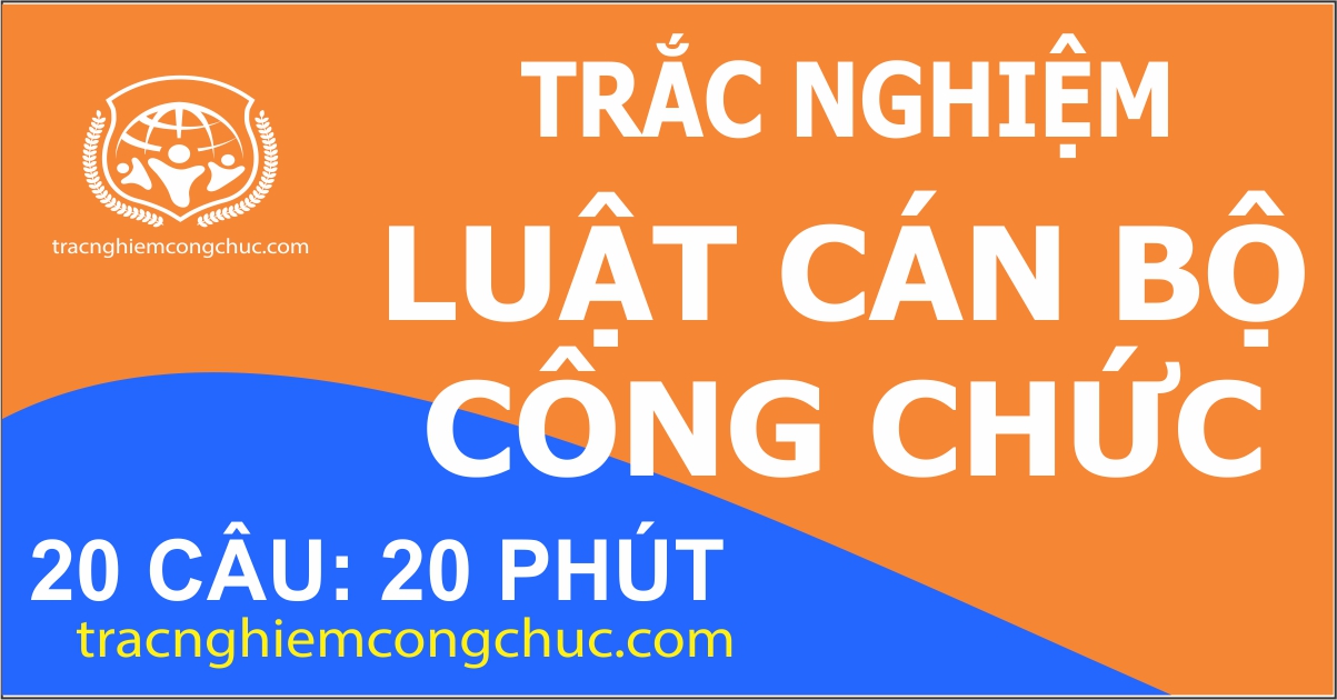 46 câu trắc nghiệm Luật Cán bộ, công chức 2025 số 19 Free